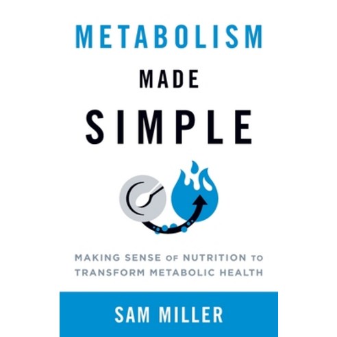(영문도서) Metabolism Made Simple: Making Sense of Nutrition to Transform Metabolic Health Paperback, Lioncrest Publishing, English, 9781544534183