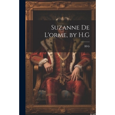 (영문도서) Suzanne De L''orme by H.G Paperback, Legare Street Press, English, 9781021213112