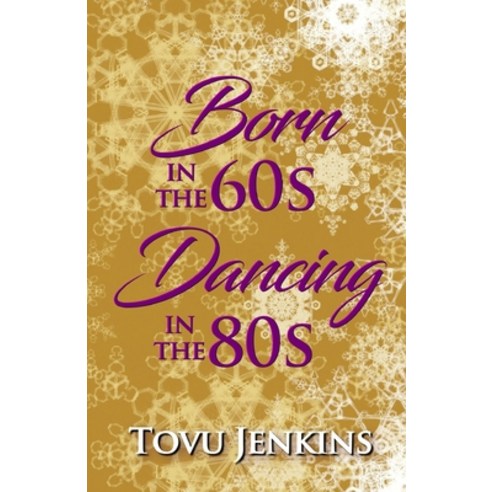 Born in the 60''s Dancing in the 80''s Paperback, Independently Published