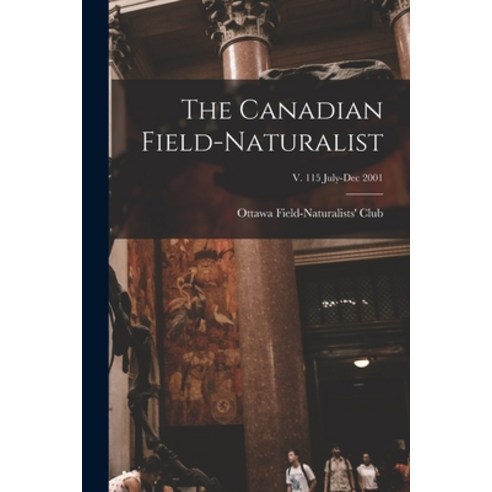 (영문도서) The Canadian Field-naturalist; v. 115 July-Dec 2001 Paperback, Legare Street Press, English, 9781015366084