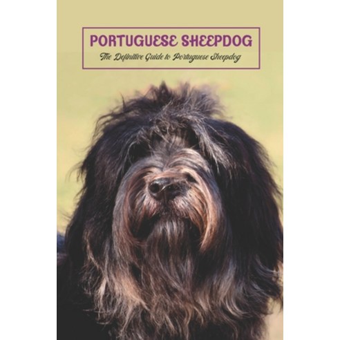 (영문도서) Portuguese Sheepdog: The Definitive Guide to Portuguese Sheepdog Paperback, Independently Published, English, 9798422924585