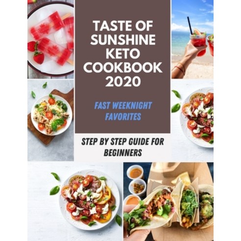 Taste of Sunshine keto cookbook 2020: Delicious Healthy Recipes - Easy Recipes Bursting With Flavor... Paperback, Independently Published, English, 9798599990444