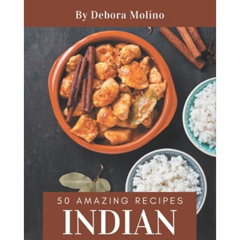 50 Amazing Indian Recipes: An Indian Cookbook to Fall In Love With Paperback, Independently Published, English, 9798576417186