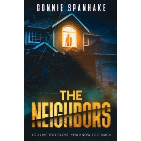 (영문도서) The Neighbors: You Live Too Close You Know Too Much Paperback, Independently Published, English, 9798866630387