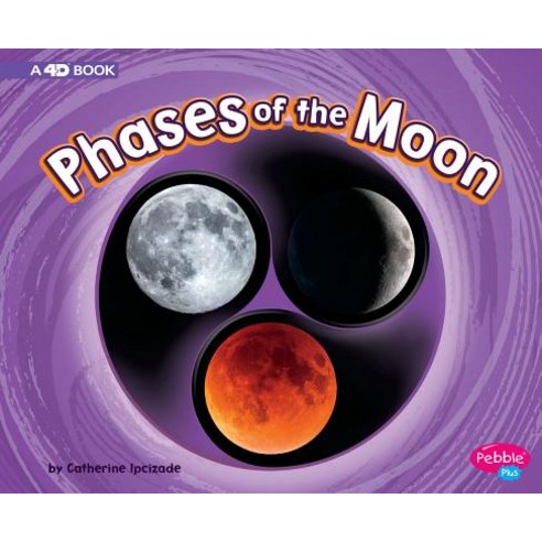 Phases of the Moon: A 4D Book Hardcover, Pebble Books
