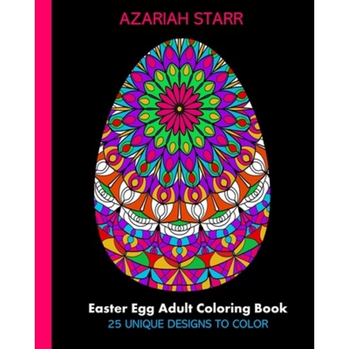 Easter Egg Adult Coloring Book: 25 Unique Designs To Color Paperback, Blurb, English, 9781034456056