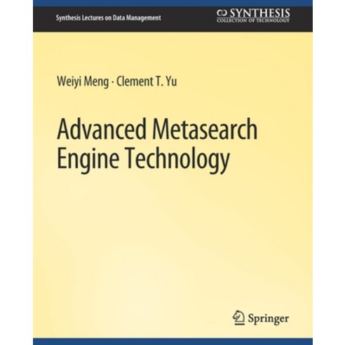 (영문도서) Advanced Metasearch Engine Technology Paperback, Springer, English, 9783031007156