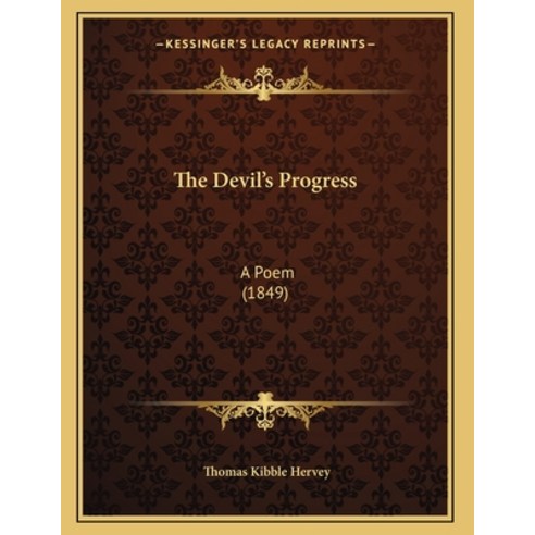 The Devil''s Progress: A Poem (1849) Paperback, Kessinger Publishing, English, 9781166911850