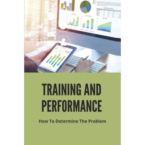 (영문도서) Training And Performance: How To Determine The Problem: Solve The Performance Puzzle Guide Paperback, Independently Published, English, 9798504873831