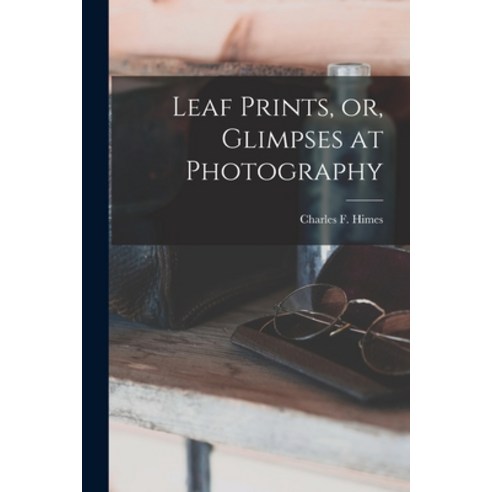 (영문도서) Leaf Prints or Glimpses at Photography Paperback, Legare Street Press, English, 9781014330154
