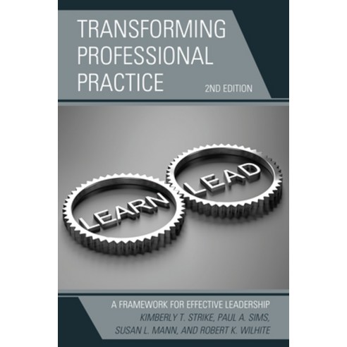 Transforming Professional Practice: A Framework for Effective Leadership 2nd Edition Paperback, Rowman & Littlefield Publis..., English, 9781475853025