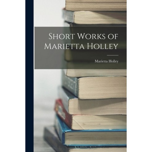 (영문도서) Short Works of Marietta Holley Paperback, Legare Street Press, English, 9781018876542
