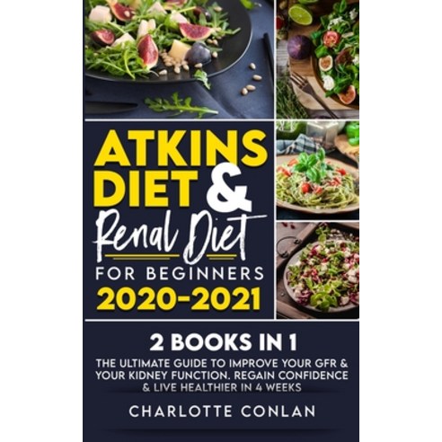 Atkins Diet and Renal Diet for Beginners 2020-2021. 2 BOOKS IN 1: The Ultimate Guide to Improve your... Paperback, Unlucky Ltd, English, 9781801270120