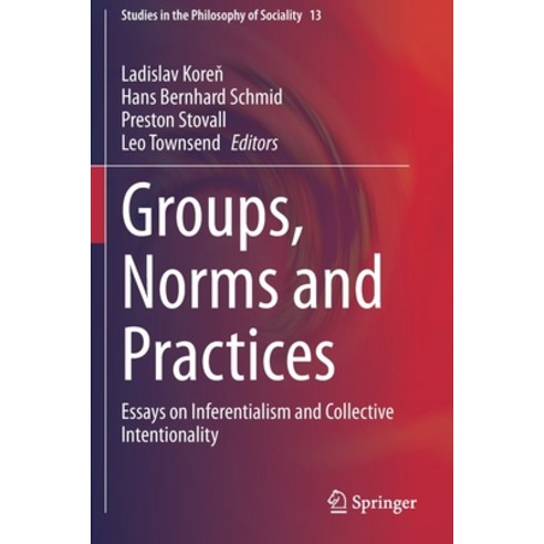 (영문도서) Groups Norms and Practices: Essays on Inferentialism and Collective Intentionality Paperback, Springer, English, 9783030495923