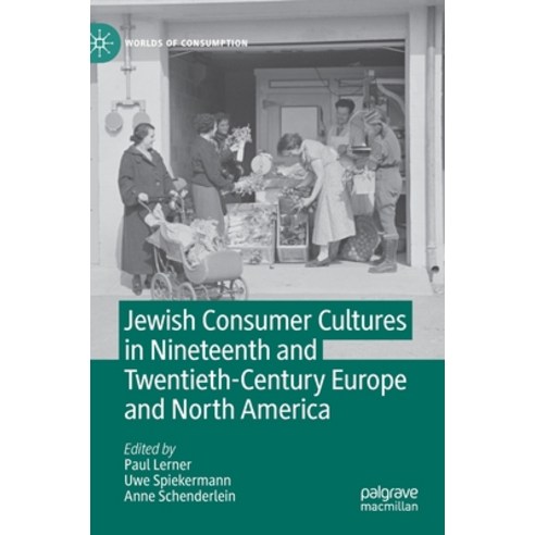 (영문도서) Jewish Consumer Cultures in Nineteenth and Twentieth-Century Europe and North America Hardcover, Palgrave MacMillan, English, 9783030889593