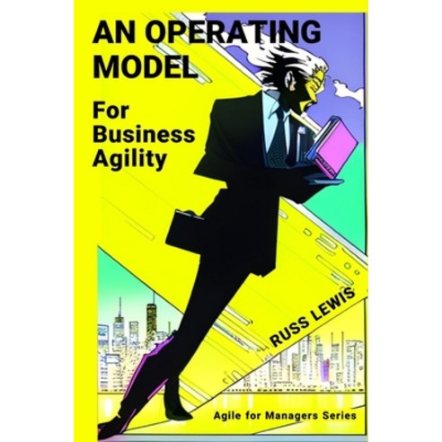 (영문도서) An operating model for business agility: Agile for managers of the digital age Paperback, Independently Published, English, 9798391416739