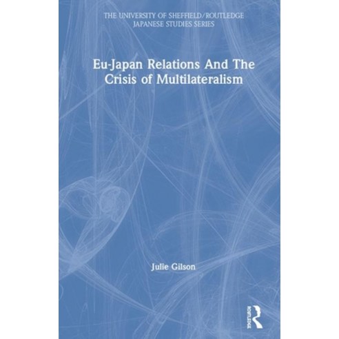 Eu-Japan Relations and the Crisis of Multilateralism Hardcover, Routledge, English, 9780367340940