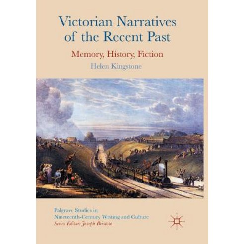 (영문도서) Victorian Narratives of the Recent Past: Memory History Fiction Paperback, Palgrave MacMillan, English, 9783319841861