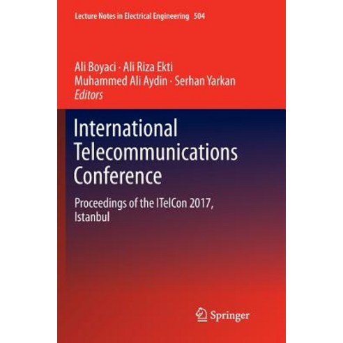 (영문도서) International Telecommunications Conference: Proceedings of the Itelcon 2017 Istanbul Paperback, Springer, English, 9789811344084