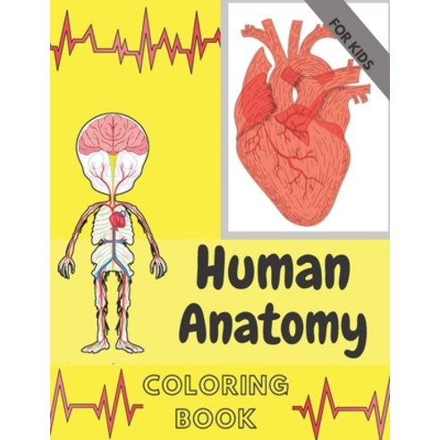 Human Anatomy Coloring Book For Kids: Body Parts Activity Medical Physiology Paperback, Independently Published