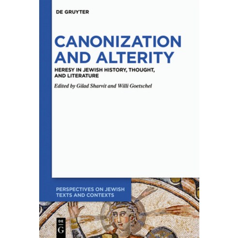 (영문도서) Canonization and Alterity: Heresy in Jewish History Thought and Literature Hardcover, de Gruyter, English, 9783110667936