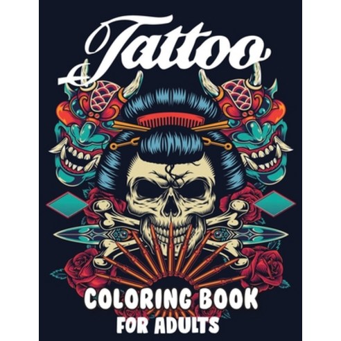 Tattoo Coloring Book For Adults: Creative Coloring Books For Adults With Stress-Relieving with High ... Paperback, Independently Published, English, 9798698729693