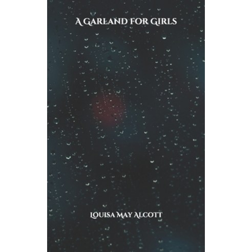 A Garland for Girls Paperback, Independently Published, English, 9798702245843