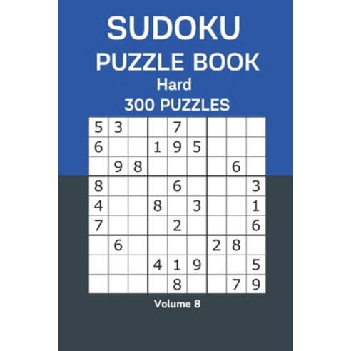 Sudoku Puzzle Book Hard: 300 Puzzles Volume 8 Paperback, Independently Published