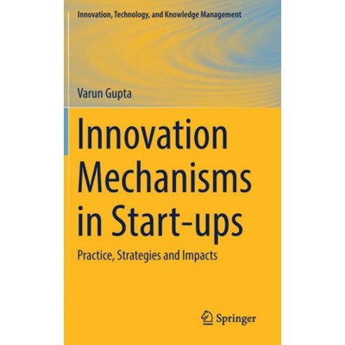 (영문도서) Innovation Mechanisms in Start-Ups: Practice Strategies and Impacts Hardcover, Springer, English, 9783031197406