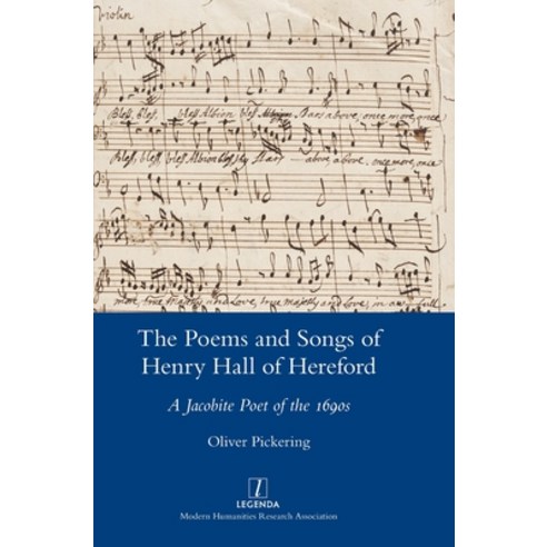 (영문도서) The Poems and Songs of Henry Hall of Hereford: A Jacobite Poet of the 1690s Hardcover, Legenda, English, 9781839541391