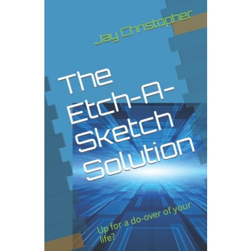 (영문도서) The Etch-A-Sketch Solution: Up for a do-over of your life? Paperback, Independently Published, English, 9798843308827
