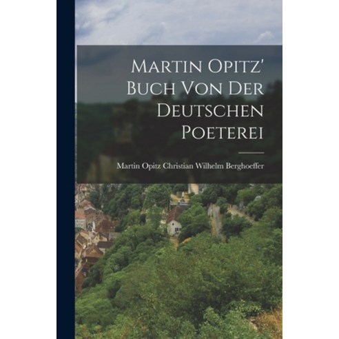 (영문도서) Martin Opitz'' Buch von der Deutschen Poeterei Paperback, Legare Street Press, English, 9781018282091