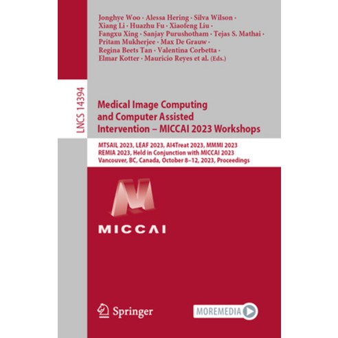 (영문도서) Medical Image Computing and Computer Assisted Intervention - Miccai 2023 Workshops: Mtsail 20... Paperback, Springer, English, 9783031474248