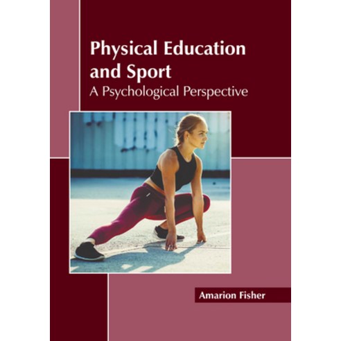 (영문도서) Physical Education and Sport: A Psychological Perspective Hardcover, Callisto Reference, English, 9781641167574