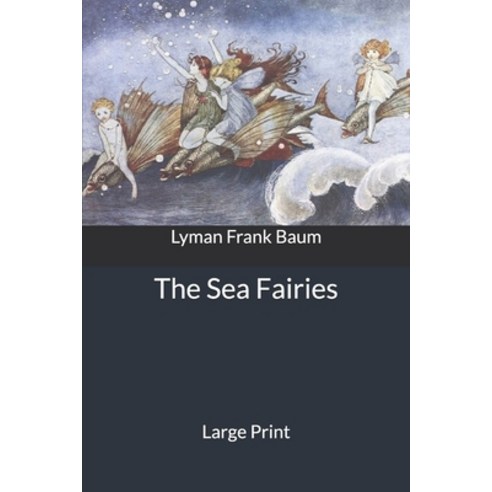 The Sea Fairies: Large Print Paperback, Independently Published, English, 9781651682616