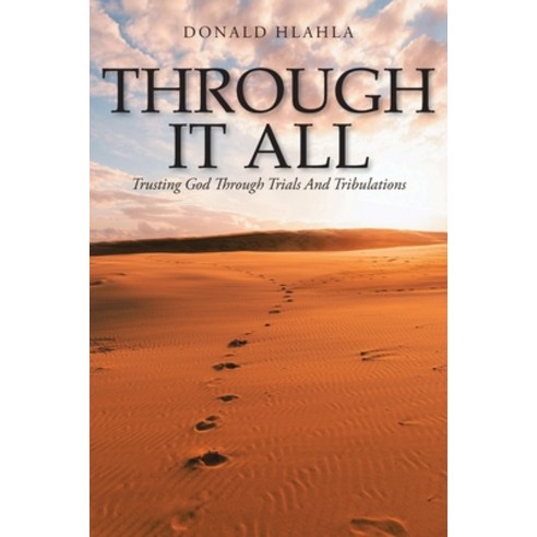 (영문도서) Through It All: Trusting God through Trials and Tribulations Paperback, Christian Faith Publishing,..., English, 9781098042042