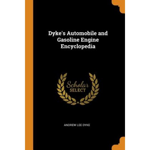 (영문도서) Dyke''s Automobile and Gasoline Engine Encyclopedia Paperback, Franklin Classics, English, 9780342514700