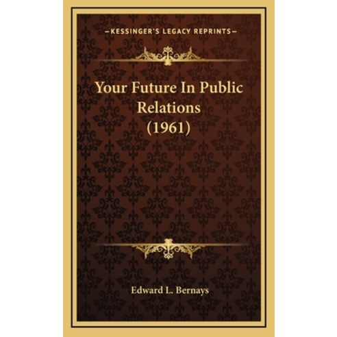 (영문도서) Your Future In Public Relations (1961) Hardcover, Kessinger Publishing, English, 9781169831476