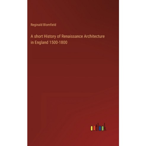 (영문도서) A short History of Renaissance Architecture in England 1500-1800 Hardcover, Outlook Verlag, English, 9783368613815