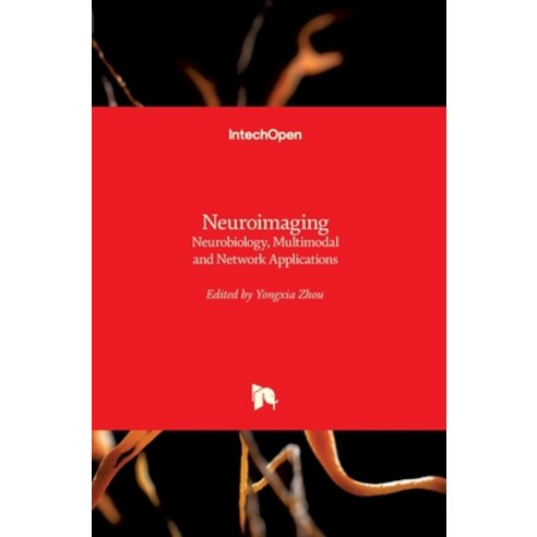 (영문도서) Neuroimaging: Neurobiology Multimodal and Network Applications Hardcover, Intechopen, English, 9781789844306