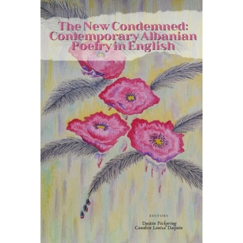 (영문도서) The New Condemned: Contemporary Albanian Poetry in English Paperback, Independently Published, 9798355393229