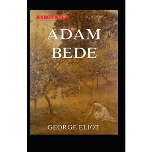 Adam Bede Annotated Paperback, Independently Published