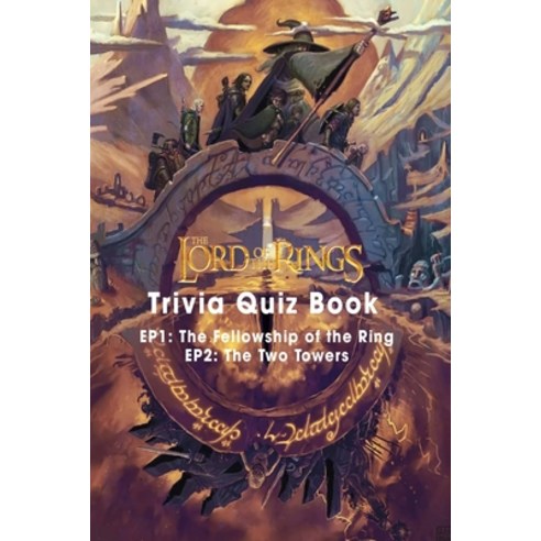 The Lord of The Ring Trivia Quiz Book: 470 Questions and Answers On All Things The Lod of The Rings Paperback, Independently Published