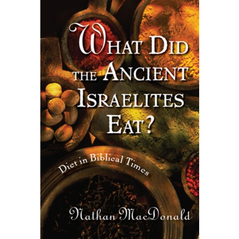 (영문도서) What Did the Ancient Israelites Eat?: Diet in Biblical Times Paperback, William B. Eerdmans Publish..., English, 9780802862983