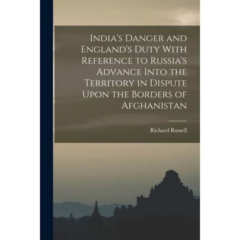 (영문도서) India''s Danger and England''s Duty With Reference to Russia''s Advance Into the Territory in Di... Paperback, Legare Street Press, English, 9781019148105