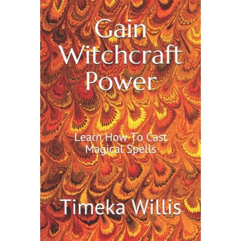 Gain Witchcraft Power: Learn How To Cast Magical Spells Paperback, Independently Published