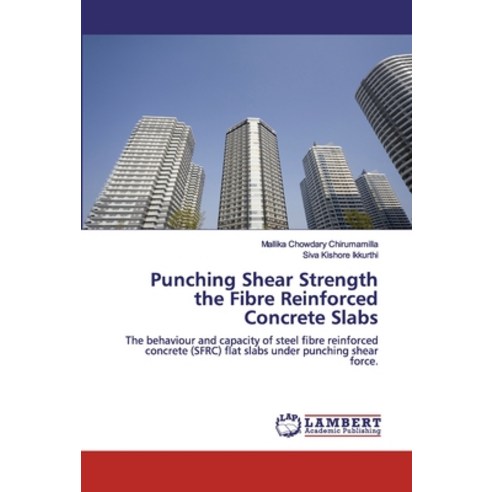 Punching Shear Strength the Fibre Reinforced Concrete Slabs Paperback, LAP Lambert Academic Publishing