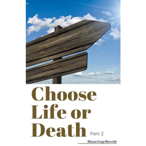 (영문도서) Choose Life or Death Part 2 Paperback, Riaan Engelbrecht, English, 9798215379011