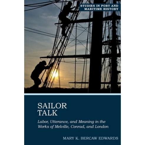 Sailor Talk: Labor Utterance and Meaning in the Works of Melville Conrad and London Hardcover, Liverpool University Press, English, 9781800859654
