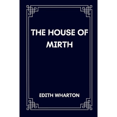 The House of Mirth Paperback, Independently Published, English, 9798596717396